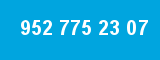 952 775 23 07